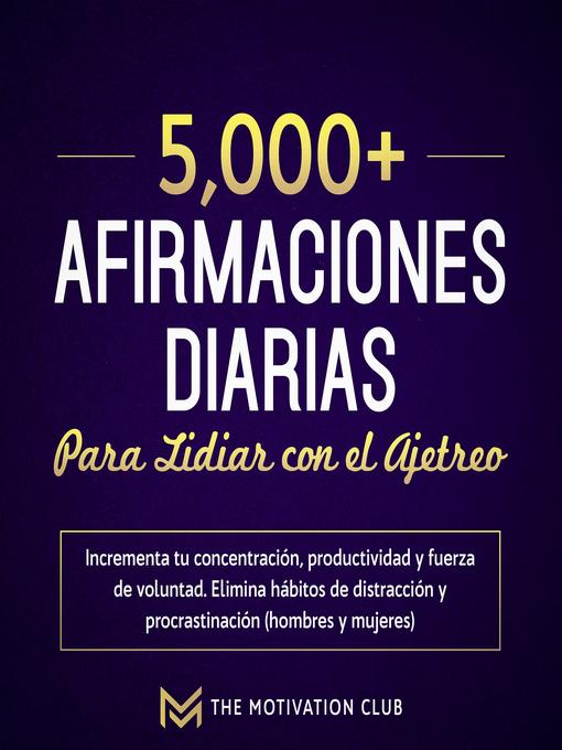 Title details for Más de 5,000 afirmaciones diarias para lidiar con el ajetreo by The Motivation Club - Available